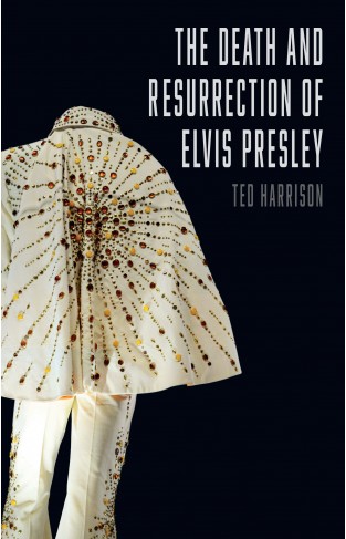 The Death and Resurrection of Elvis Presley - Hardcover